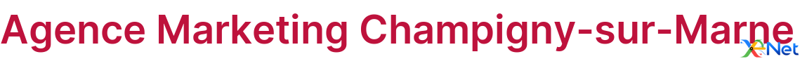 Agence Marketing Champigny-sur-Marne